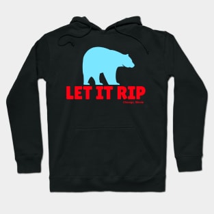 Let it Rip Bear Hoodie